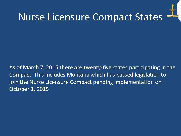 Nurse Licensure Compact States As of March 7, 2015 there are twenty-five states participating