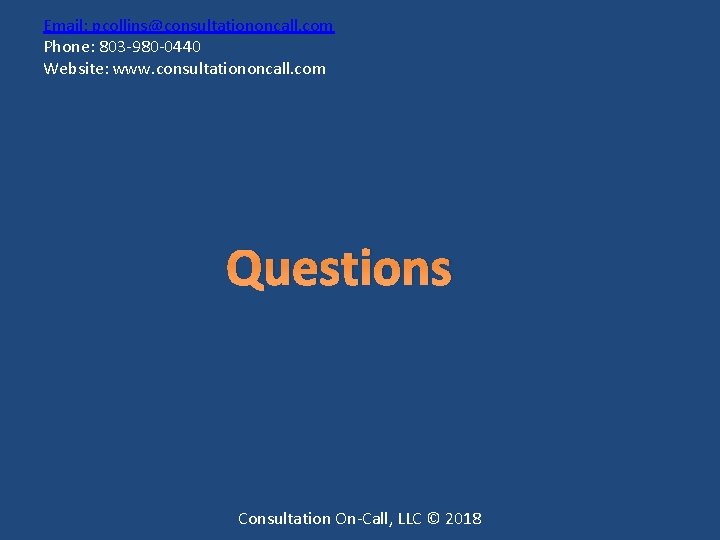 Email: pcollins@consultationoncall. com Phone: 803 -980 -0440 Website: www. consultationoncall. com Questions Consultation On-Call,