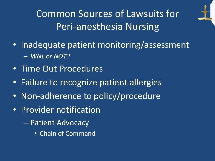 Common Sources of Lawsuits for Peri-anesthesia Nursing • Inadequate patient monitoring/assessment – WNL or