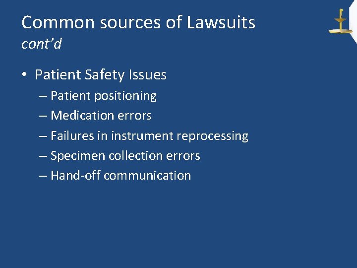 Common sources of Lawsuits cont’d • Patient Safety Issues – Patient positioning – Medication
