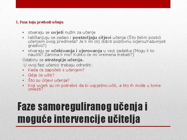 1. Faza koja prethodi učenju stvaraju se uvjeti nužni za učenje raščlanjuju se zadaci