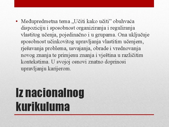  • Međupredmetna tema „Učiti kako učiti” obuhvaća dispoziciju i sposobnost organiziranja i reguliranja