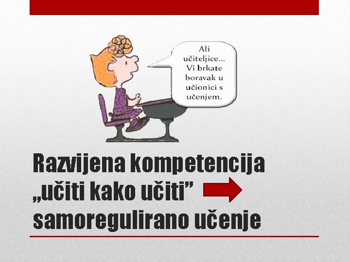 Razvijena kompetencija „učiti kako učiti” samoregulirano učenje 