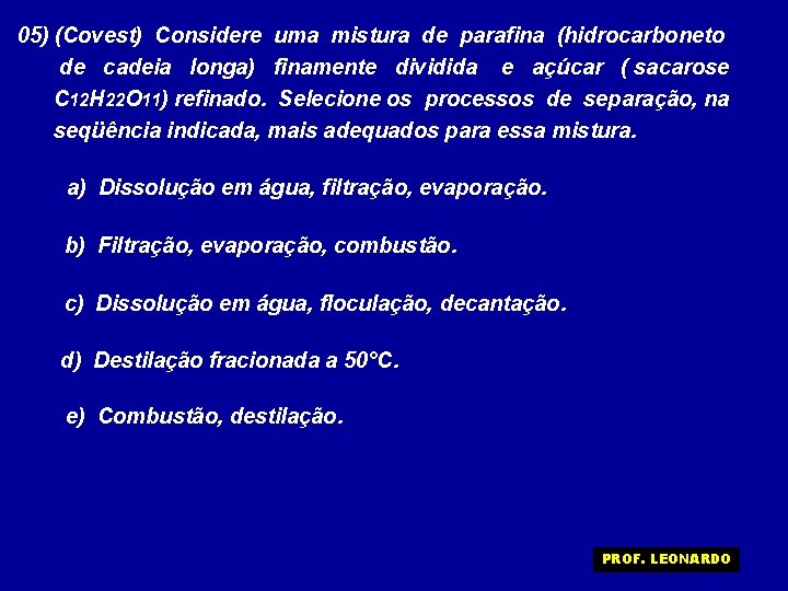 05) (Covest) Considere uma mistura de parafina (hidrocarboneto de cadeia longa) finamente dividida e