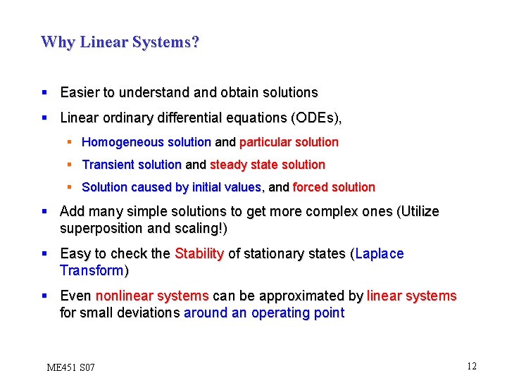 Why Linear Systems? § Easier to understand obtain solutions § Linear ordinary differential equations
