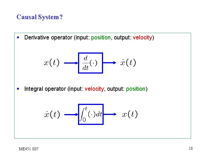 Causal System? § Derivative operator (input: position, output: velocity) § Integral operator (input: velocity,