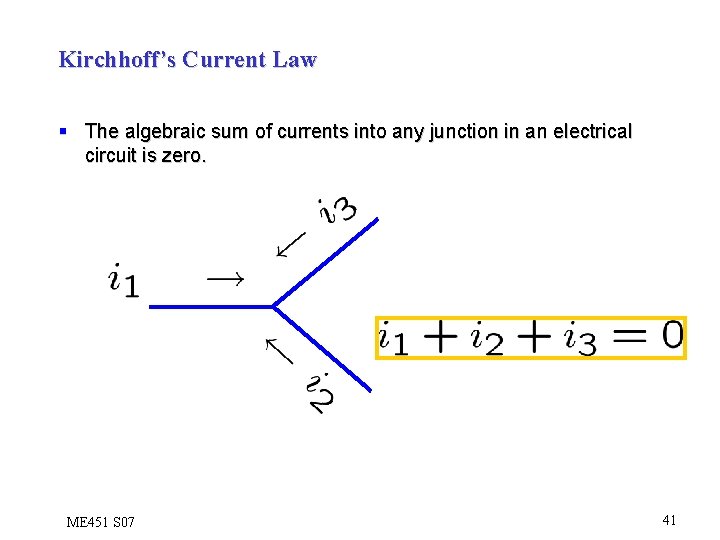 Kirchhoff’s Current Law § The algebraic sum of currents into any junction in an