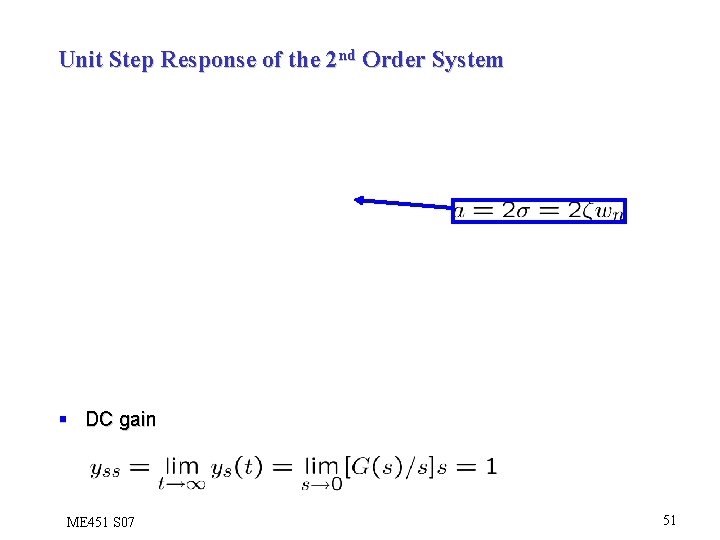 Unit Step Response of the 2 nd Order System § DC gain ME 451