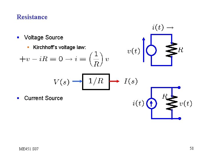 Resistance § Voltage Source § Kirchhoff’s voltage law: § Current Source ME 451 S