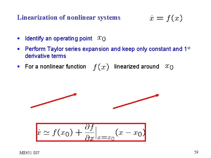 Linearization of nonlinear systems § Identify an operating point § Perform Taylor series expansion