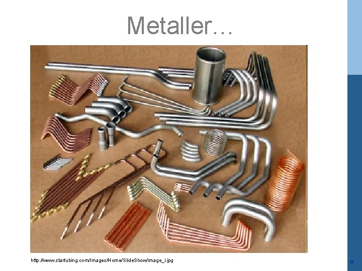 Metaller… http: //www. startubing. com/Images/Home/Slide. Show/image_i. jpg 17 17 