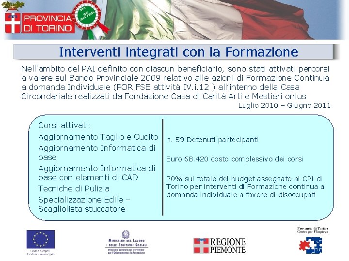 Interventi integrati con la Formazione Nell’ambito del PAI definito con ciascun beneficiario, sono stati