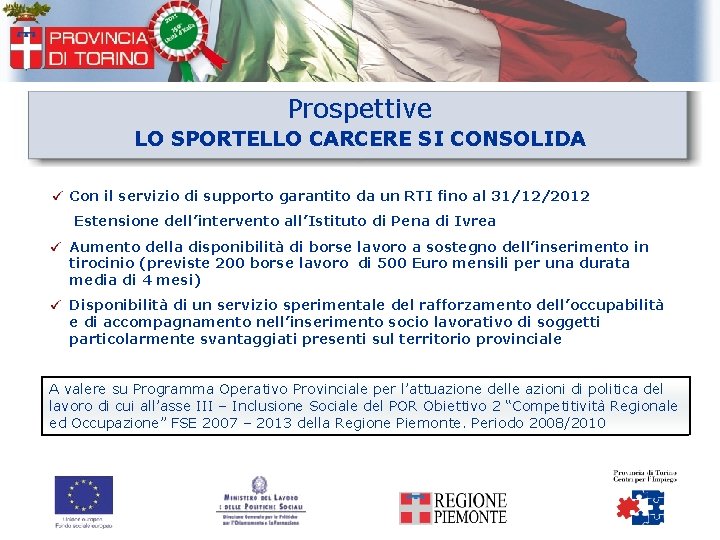 Prospettive LO SPORTELLO CARCERE SI CONSOLIDA Con il servizio di supporto garantito da un