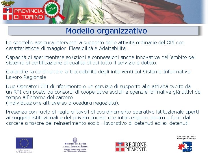 Modello organizzativo Lo sportello assicura interventi a supporto delle attività ordinarie del CPI con