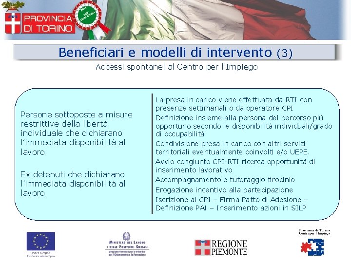 Beneficiari e modelli di intervento (3) Accessi spontanei al Centro per l’Impiego Persone sottoposte