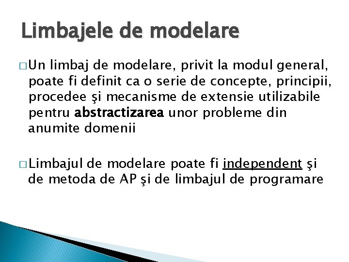 Limbajele de modelare � Un limbaj de modelare, privit la modul general, poate fi