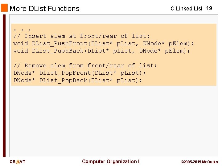 More DList Functions C Linked List 19 . . . // Insert elem at