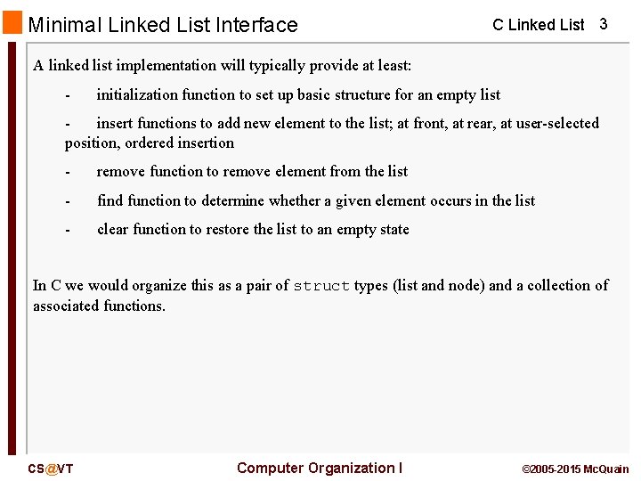 Minimal Linked List Interface C Linked List 3 A linked list implementation will typically