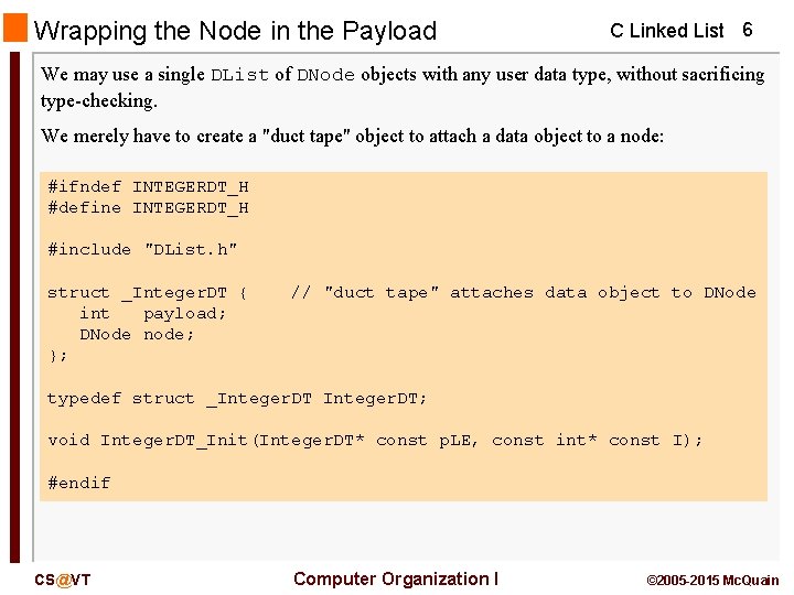 Wrapping the Node in the Payload C Linked List 6 We may use a