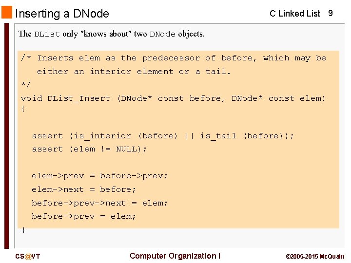 Inserting a DNode C Linked List 9 The DList only "knows about" two DNode