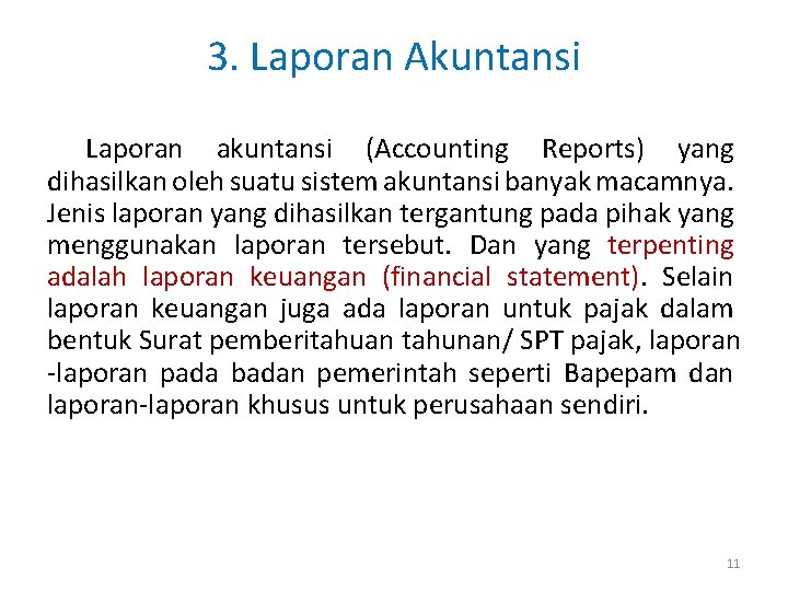3. Laporan Akuntansi Laporan akuntansi (Accounting Reports) yang dihasilkan oleh suatu sistem akuntansi banyak