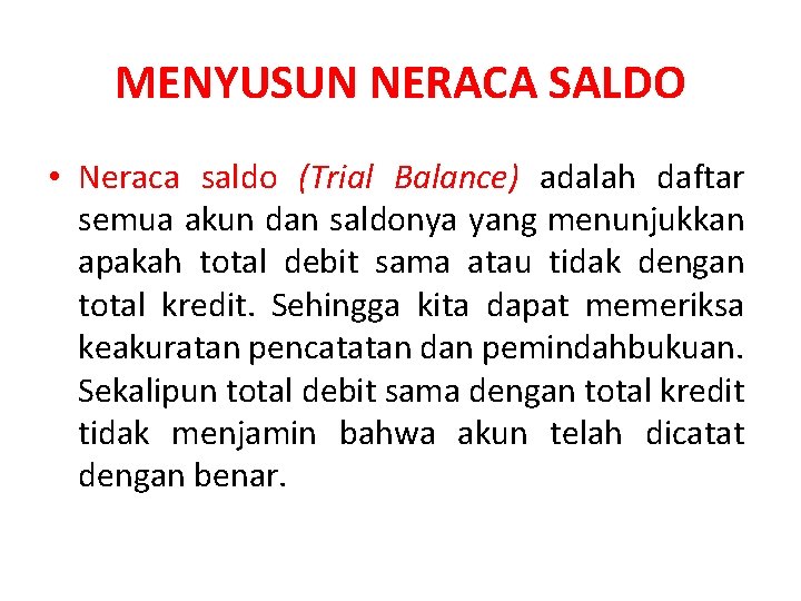 MENYUSUN NERACA SALDO • Neraca saldo (Trial Balance) adalah daftar semua akun dan saldonya