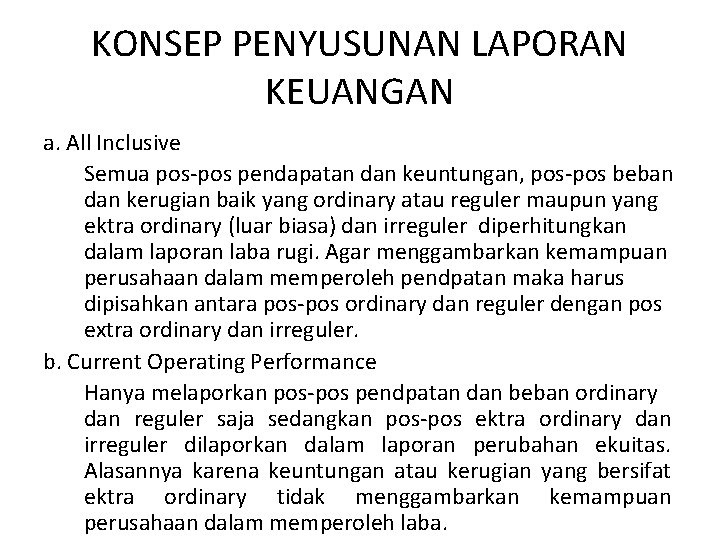 KONSEP PENYUSUNAN LAPORAN KEUANGAN a. All Inclusive Semua pos-pos pendapatan dan keuntungan, pos-pos beban