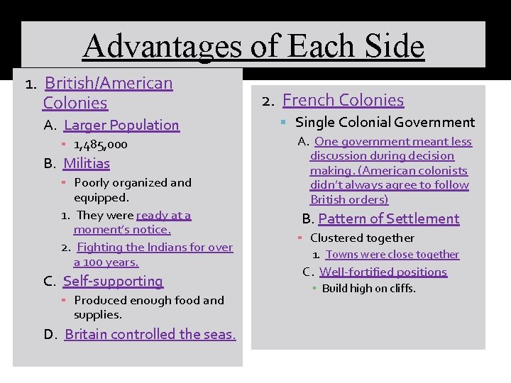 Advantages of Each Side 1. British/American Colonies A. Larger Population ▪ 1, 485, 000