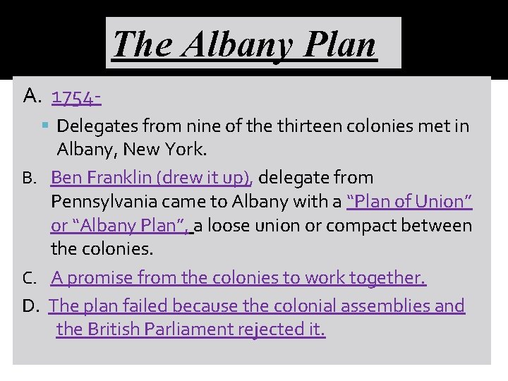 The Albany Plan A. 1754 Delegates from nine of the thirteen colonies met in