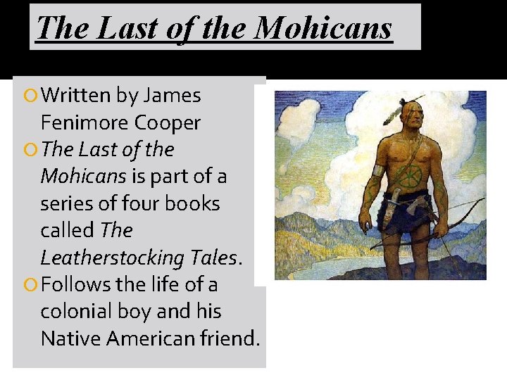 The Last of the Mohicans Written by James Fenimore Cooper The Last of the