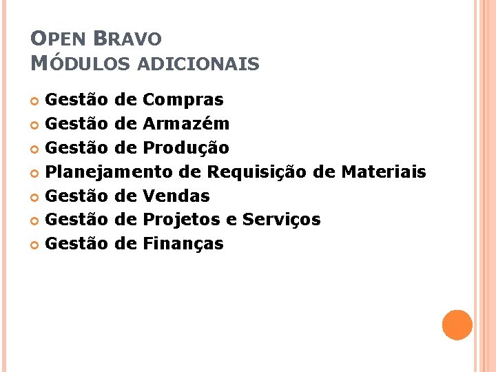 OPEN BRAVO MÓDULOS ADICIONAIS Gestão de Compras Gestão de Armazém Gestão de Produção Planejamento