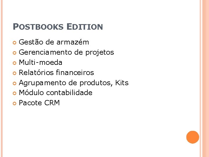 POSTBOOKS EDITION Gestão de armazém Gerenciamento de projetos Multi-moeda Relatórios financeiros Agrupamento de produtos,