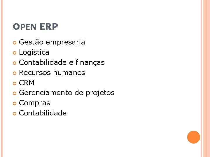 OPEN ERP Gestão empresarial Logística Contabilidade e finanças Recursos humanos CRM Gerenciamento de projetos