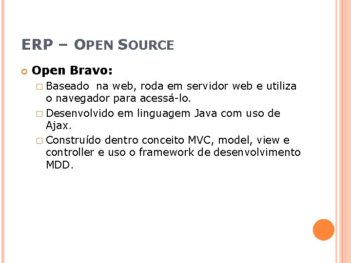 ERP – OPEN SOURCE Open Bravo: � Baseado na web, roda em servidor web