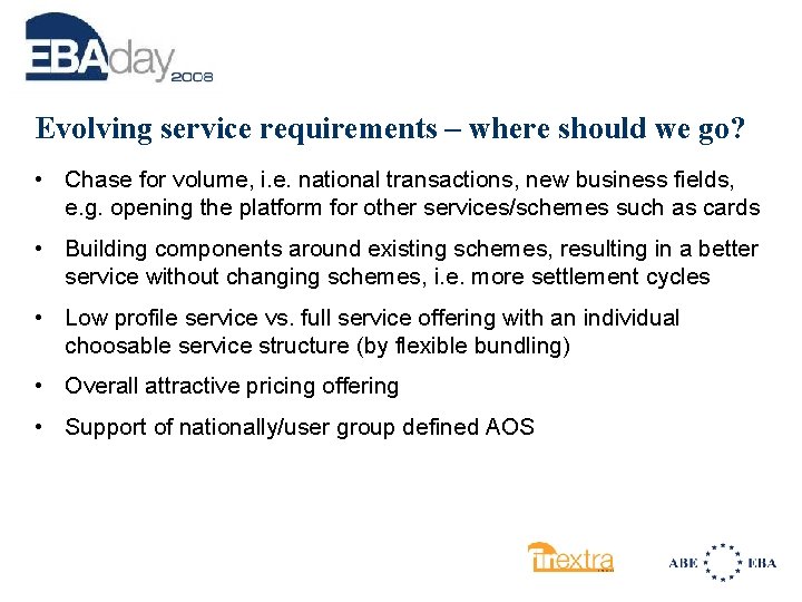 Evolving service requirements – where should we go? • Chase for volume, i. e.