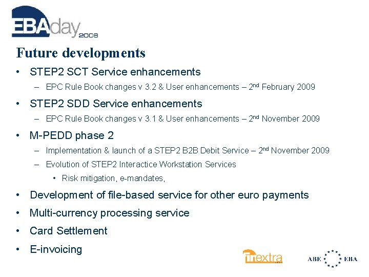 Future developments • STEP 2 SCT Service enhancements – EPC Rule Book changes v