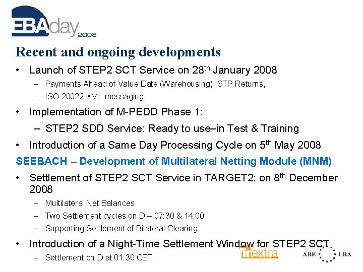 Recent and ongoing developments • Launch of STEP 2 SCT Service on 28 th