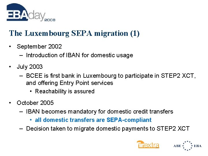 The Luxembourg SEPA migration (1) • September 2002 – Introduction of IBAN for domestic