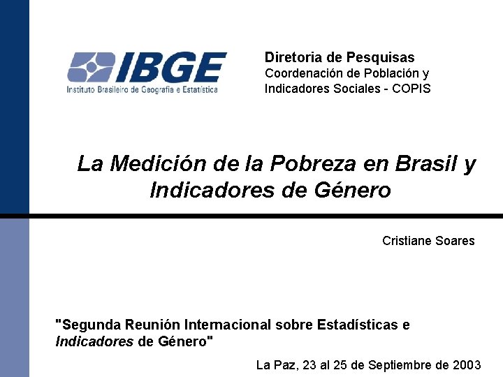 Diretoria de Pesquisas Coordenación de Población y Indicadores Sociales - COPIS La Medición de