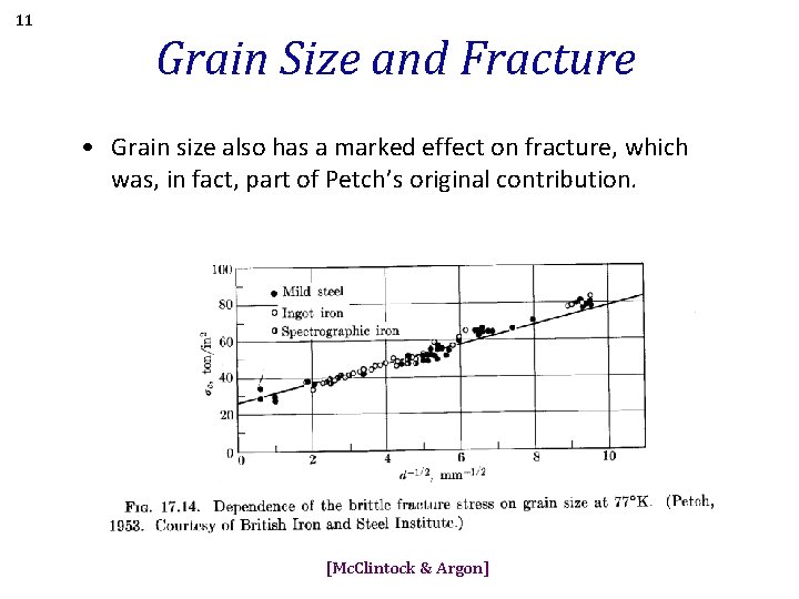 11 Grain Size and Fracture • Grain size also has a marked effect on