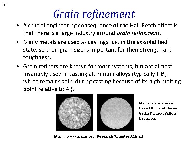 14 Grain refinement • A crucial engineering consequence of the Hall-Petch effect is that