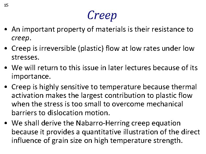 15 Creep • An important property of materials is their resistance to creep. •