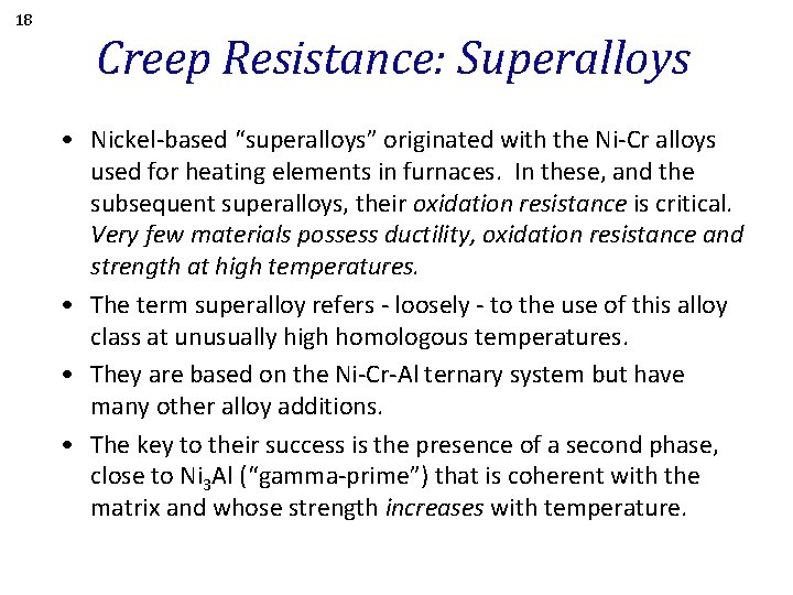 18 Creep Resistance: Superalloys • Nickel-based “superalloys” originated with the Ni-Cr alloys used for