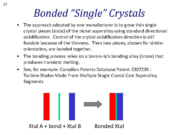 27 Bonded “Single” Crystals • The approach adopted by one manufacturer is to grow