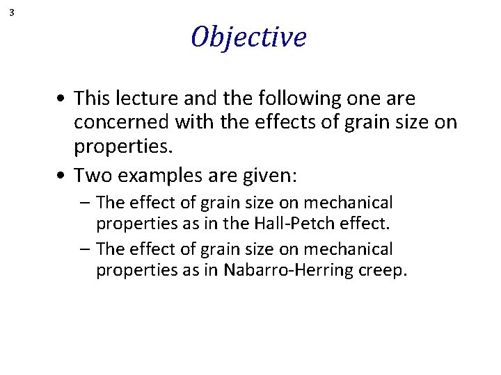 3 Objective • This lecture and the following one are concerned with the effects