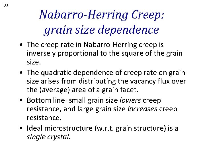 33 Nabarro-Herring Creep: grain size dependence • The creep rate in Nabarro-Herring creep is