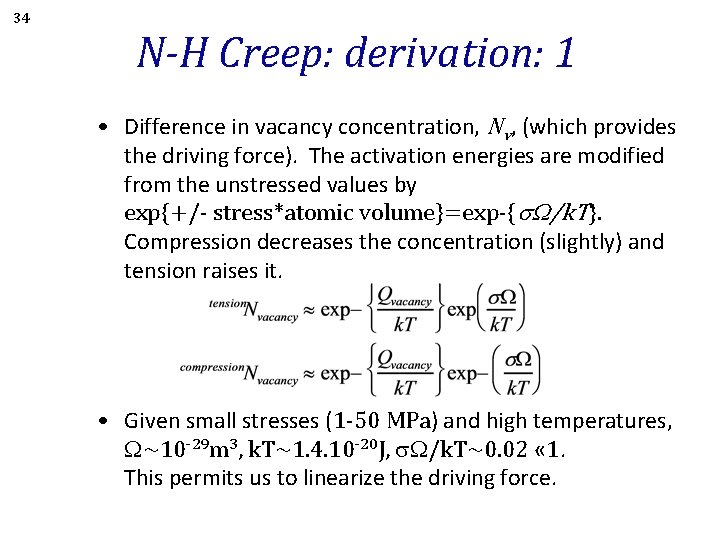 34 N-H Creep: derivation: 1 • Difference in vacancy concentration, Nv, (which provides the