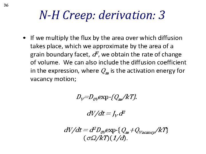 36 N-H Creep: derivation: 3 • If we multiply the flux by the area