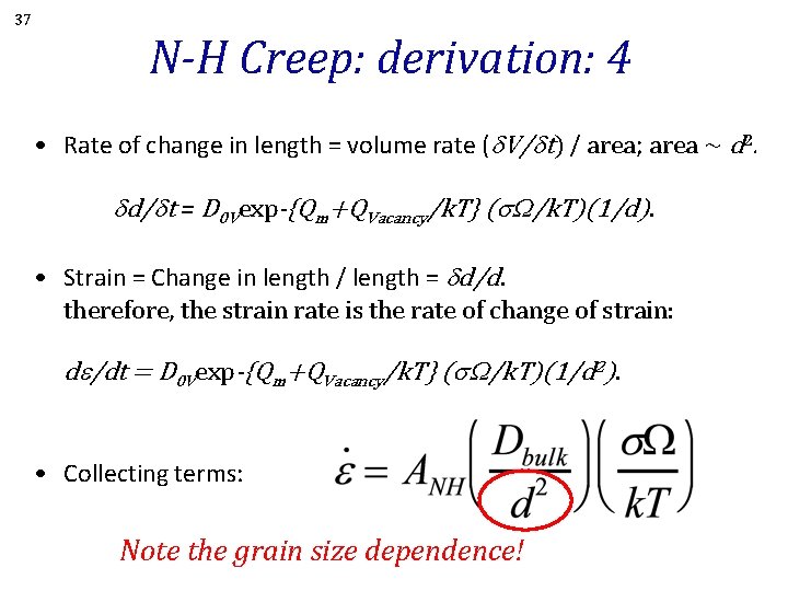 37 N-H Creep: derivation: 4 • Rate of change in length = volume rate