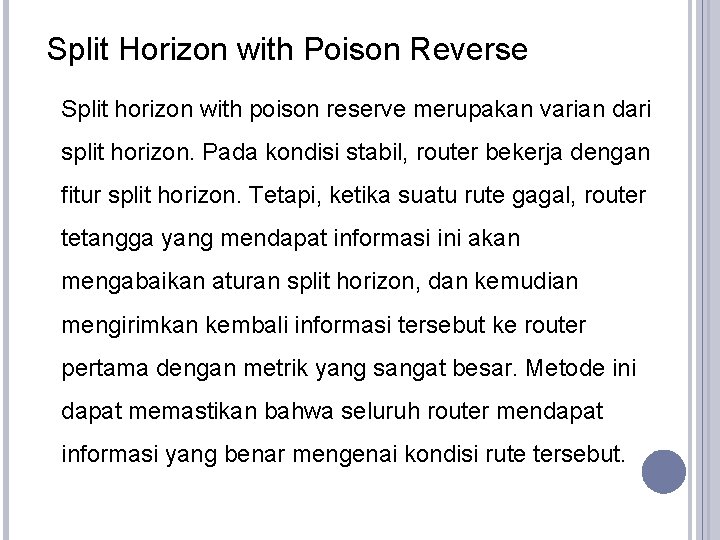 Split Horizon with Poison Reverse Split horizon with poison reserve merupakan varian dari split